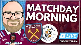 WEST HAM v LUTON TOWN | MATCHDAY MORNING - LIVE FROM THE LONDON STADIUM | PREMIER LEAGUE