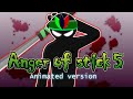 Anger of stick 5   animated version by savage animations