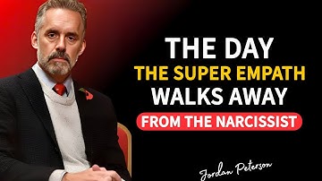The Day The Super Empath Walks Away From The Narcissist | Jordan Peterson