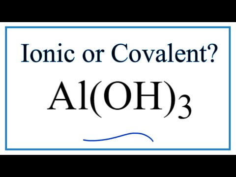 Al(OH)3 (ಅಲ್ಯೂಮಿನಿಯಂ ಹೈಡ್ರಾಕ್ಸೈಡ್) ಅಯಾನಿಕ್ ಅಥವಾ ಕೋವೆಲೆಂಟ್ ಆಗಿದೆಯೇ?