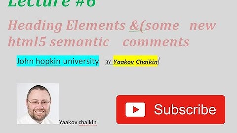 Lecture #6 || Heading Elements (and some new HTML5 semantic comments) : web development tutorials
