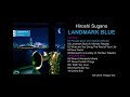 Hiroshi Sugano / 01 Pavane (Sound Sample from LANDMARK BLUE)