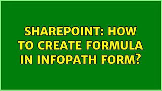 Sharepoint: How to create formula in infopath form? (2 Solutions!!)