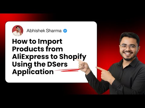 How to Import Products from AliExpress to Shopify Using the DSers App