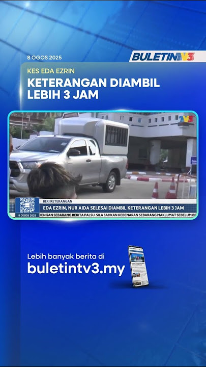 BERI KETERANGAN | Eda Ezrin, Nur Aida Selesai Diambil Keterangan Lebih 3 Jam