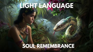Light Language Transmission - Soul Remembrance