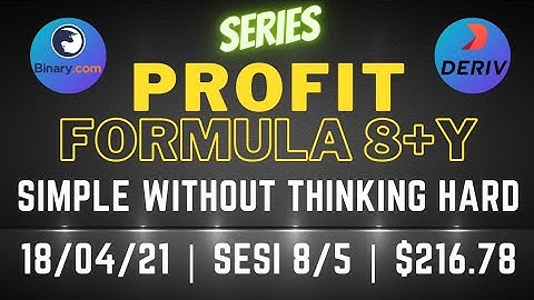 PROFIT FORMULA 8+Y BINARY OPTION DERIV | 216 USD | 18/04/21 | 8/5 |Simple Free Bot Tool Digit Differ
