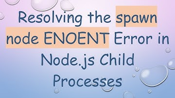 Resolving the spawn node ENOENT Error in Node.js Child Processes