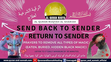 Ruqyah to Send Back to Sender / Return to Sender & Remove All Types of Magic (Eaten, Buried, Hidden)