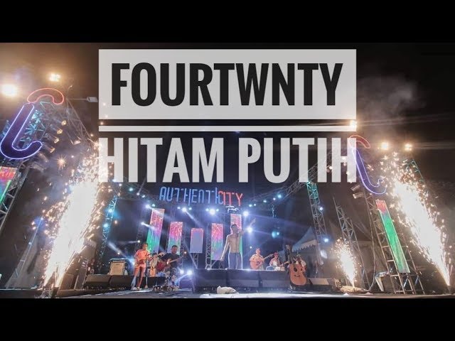 FOURTWNTY - HITAM PUTIH | Live From Authenticity Fest - Palembang 2018 class=