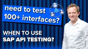 When to use SAP API Testing? Discover best SAP API Testing USE CASES | Navigating SAP API Testing