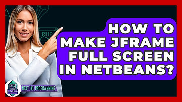 How To Make JFrame Full Screen In NetBeans? - Next LVL Programming
