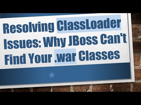 Resolving ClassLoader Issues: Why JBoss Can't Find Your .war Classes