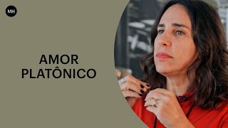 QUANTO MAIS PLATÔNICO, MAIS AMOR | MARIA HOMEM