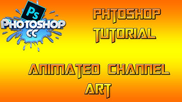 PhotoShop Tutorial | Animated Channel Art w/Shaheer