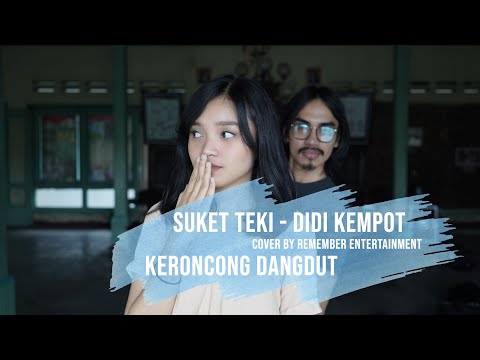[ KERONCONG DANGDUT ] SUKET TEKI - DIDI KEMPOT COVER BY REMEMBER ENTERTAINMENT