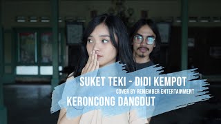[ KERONCONG DANGDUT ] SUKET TEKI - DIDI KEMPOT COVER BY REMEMBER ENTERTAINMENT