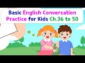 Basic English Conversation Practice For Kids Chapter 36 To 50 Basic English Conversation Practice For Kids Chapter 36 To 50