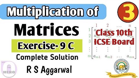Ex- 9C | Multiplication of two matrices | Class 10th | ICSE Board | R S Aggarwal