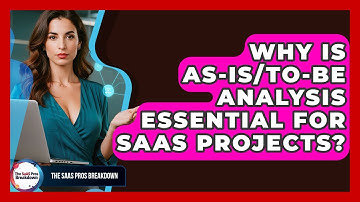 Why Is As-Is/To-Be Analysis Essential For SaaS Projects? - The SaaS Pros Breakdown
