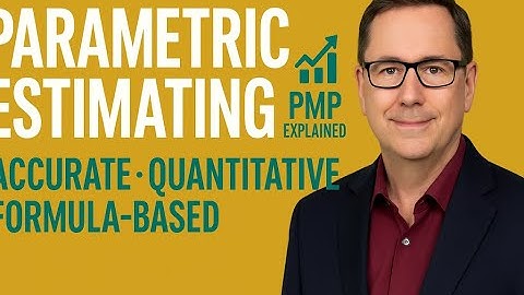 Parametric Estimating Technique | PMP Exam Prep & Project Scheduling