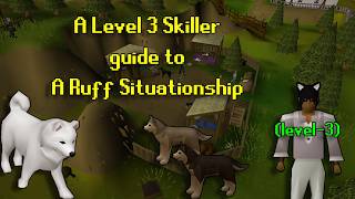 Level 3 Skiller Guide for A Ruff Situationship | Quick & Easy