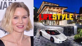 Naomi Watts Lifestyle/Biography 2021 - Networth | Family | Spouse | Kids | House | Cars | Pet