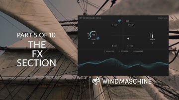 WINDMASCHINE Tutorial - Part 05 of 10 - The FX Section