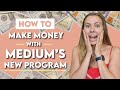 How to Make Money Writing with Medium's New Program in 2021 and Beyond