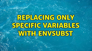 Unix & Linux: Replacing only specific variables with envsubst (2 Solutions!!)