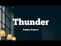 Imagine Dragons - Thunder ( Lyrics )
