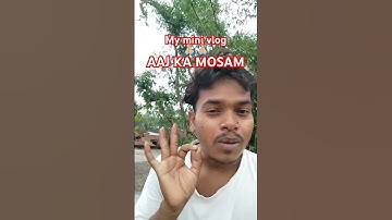my mini vlog|| Aaj ka mosam||