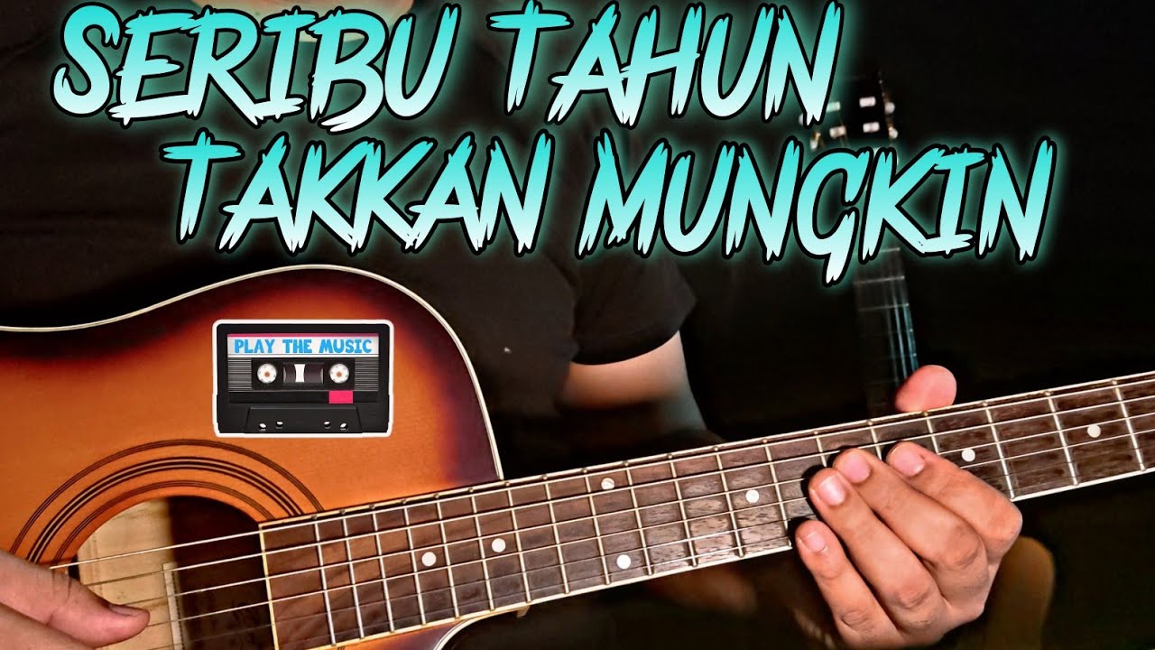 Bpr-Seribu Tahun Takkan Mungkin Tutorial gitar