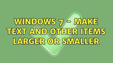 Windows 7 - make text and other items larger or smaller