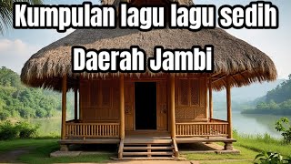 Download Lagu Kumpulan lagu lagu sedih daerah Jambi  MP3 Download Lagu Kumpulan lagu lagu sedih daerah Jambi  MP3