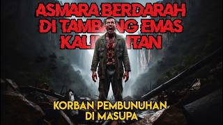 Asmara Berdarah di Tambang Emas Kalimantan—Cinta Terlarang Berujung Tragedi!