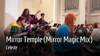 Mirror Temple (Mirror Magic Mix) - Celeste | April 2024 Concert