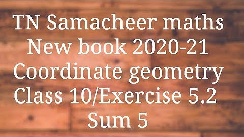 Sum 5 Exercise 5.2 Class 10 Co-ordinate geometry Tamilnadu Samacheer maths Nithyaganesh Maths