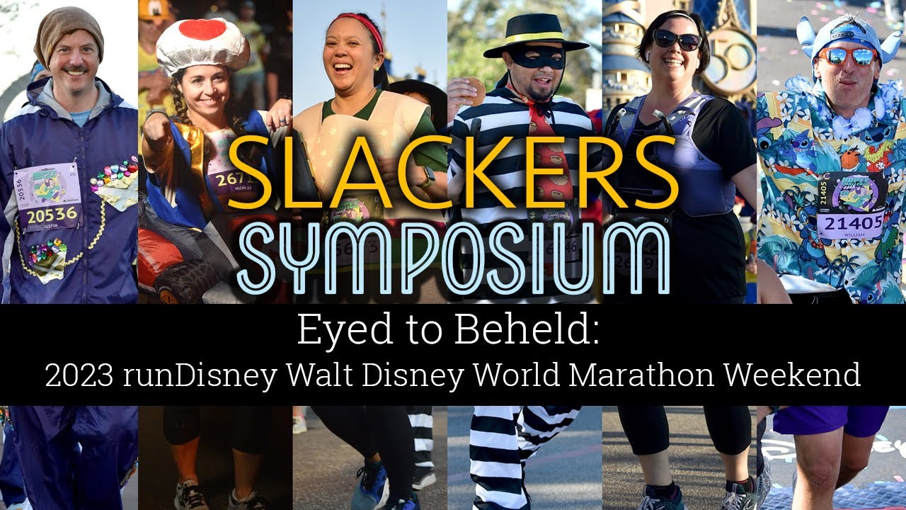 Slackers Symposium - Eyed to Beheld: 2023 runDisney Walt Disney Worl ...