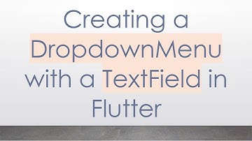 Creating a DropdownMenu with a TextField in Flutter