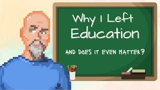 Why I Left Education