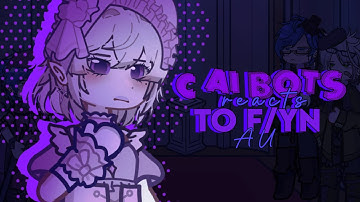 C.AI BOTS AU reacts to F/YN | GL2 | made by @mffy | Gacha Reacts