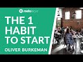 The simple habit to live a better life  oliver burkeman  metalearn podcast