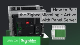 How to Pair the Zigbee MicroLogic Active Control Unit with Panel Server - MasterPacT MTZ