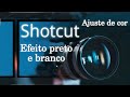 SHOTCUT: TUTORIAL pra aprender ajustes de cor e efeito preto e branco!