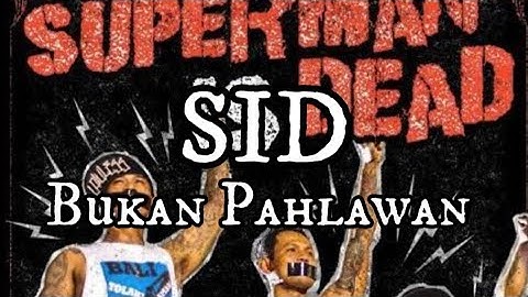 Superman Is Dead - Bukan pahlawan (lyrics)