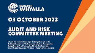 Audit and Risk Committee Meeting - 03 October 2023 - Whyalla City Council