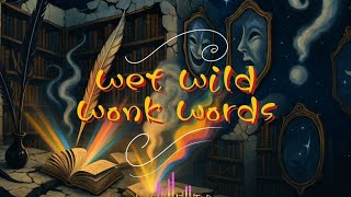 Wet Wild Wonk Words