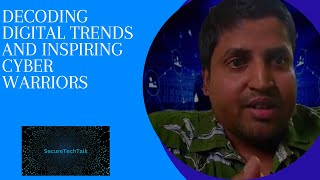 "SecureTechTalk: Decoding Digital Trends and Inspiring Cyber Warriors"