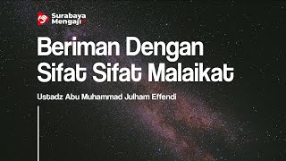 Beriman Dengan Sifat Sifat Malaikat - Ustadz Abu Muhammad Julham Effendi